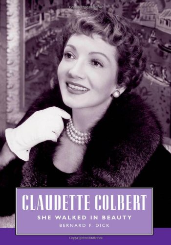 Claudette Colbert She Walked In Beauty Bernard F Dick