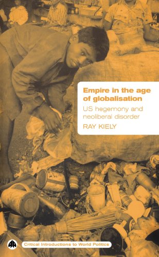 Empire In The Age Of Globalisation Us Hegemony And Neoliberal Disorder Ray Kiely