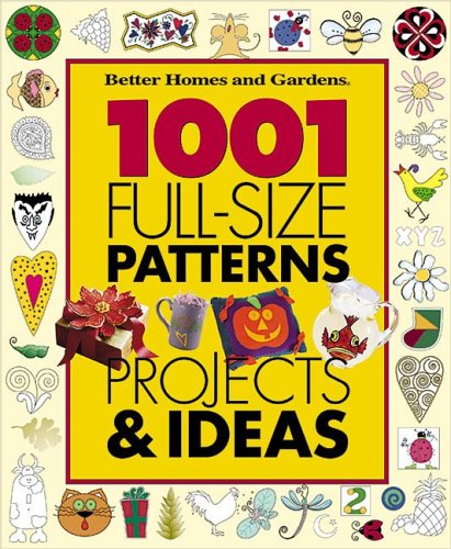 Better Homes Gardens One Thousand And One Fullsize Patterns Projects Ideas Susan M Banker