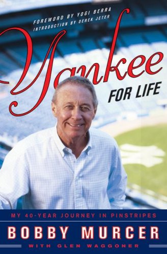 Yankee For Life My 40year Journey In Pinstripes First Edition Bobby Murcer