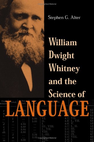 William Dwight Whitney And The Science Of Language Revised Expanded Stephen G Alter