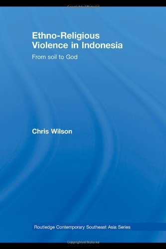 Ethnoreligious Violence In Indonesia From Soil To God 1st Edition Chris Wilson