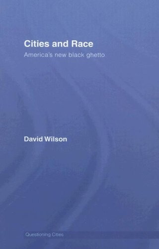 Cities And Race Americas New Black Ghetto 1st Edition David Wilson