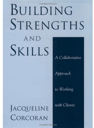 Building Strengths And Skills A Collaborative Approach To Working With Clients 1st Edition Jacqueline Corcoran