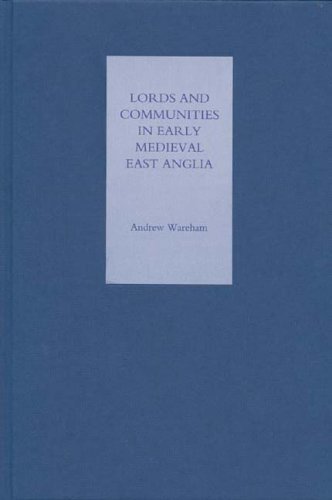 Lords And Communities In Early Medieval East Anglia Andrew Wareham