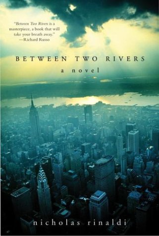 Between Two Rivers A Novel First Edition Nicholas Rinaldi