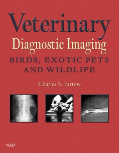 Veterinary Diagnostic Imaging Birds Exotic Pets And Wildlife 1st Edition Charles S Farrow Dvm