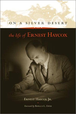 On A Silver Desert The Life Of Ernest Haycox Ernest Haycox