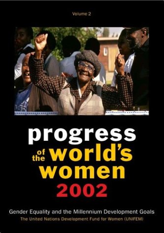 Progress Of The Worlds Women 2002 Gender Equality And The Millennium Development Goals Diane Elson