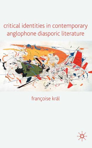Critical Identities In Contemporary Anglophone Diasporic Literature Franoise Krl