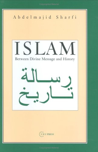 Islam Between Divine Message And History Abdelmajid Sharfi Abd Almajid Sharafi