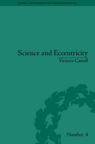 Science And Eccentricity Collecting Writing And Performing Science For Early Nineteenthcentury Audiences Victoria Carroll