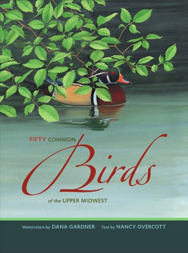 Fifty Common Birds Of The Upper Midwest Nancy Overcott Dana Gardner