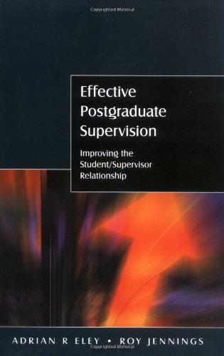 Effective Postgraduate Supervision Improving The Studentsupervisor Relationship 1st Edition Adrian Eley