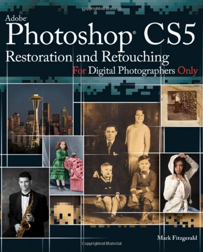 Photoshop Cs5 Restoration And Retouching For Digital Photographers Only Mark Fitzgerald