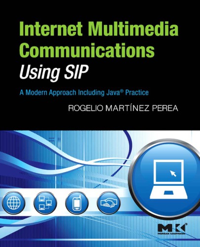 Internet Multimedia Communications Using Sip A Modern Approach Including Java Practice 4th Edition Rogelio Martnez Perea