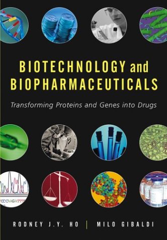 Biotechnology And Biopharmaceuticals Transforming Proteins And Genes Into Drugs 1st Edition Rodney Jy Ho