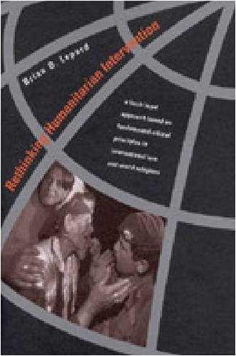 Rethinking Humanitarian Intervention A Fresh Legal Approach Based On Fundamental Ethical Principles In International Law And World Religions Brian D Lepard
