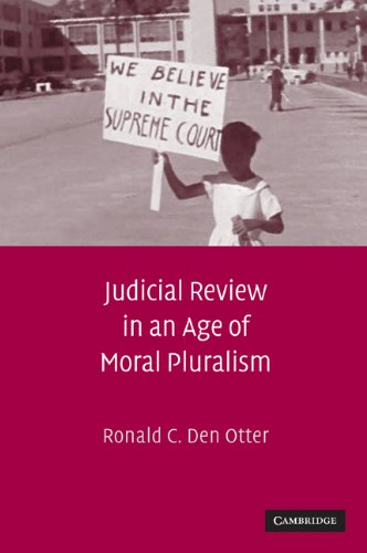 Judicial Review In An Age Of Moral Pluralism Ronald C Den Otter