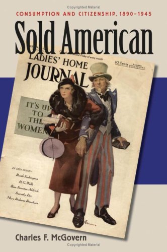 Sold American Consumption And Citizenship 18901945 Charles F Mcgovern