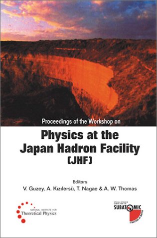 Physics At The Japan Hadron Facility Proceedings Of The Workshop Adelaide Australia 1421 March 2002 V Guzey