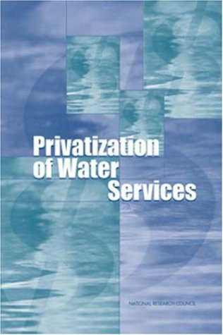 Privatization Of Water Services In The United States An Assessment Of Issues And Experience Committee On Privatization Of Water Services In The United States