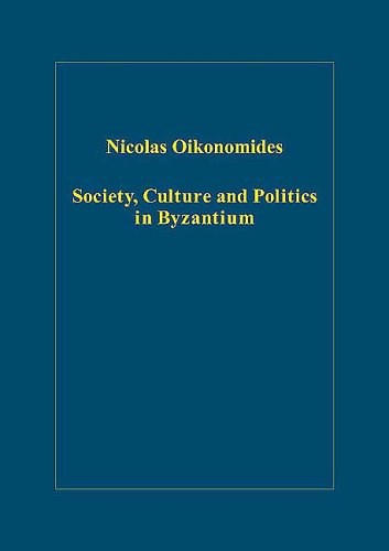 Society Culture And Politics In Byzantium Nicolas Oikonomides