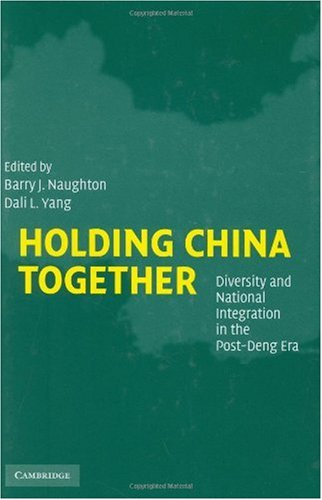 Holding China Together Diversity And National Integration In The Postdeng Era Barry J Naughton