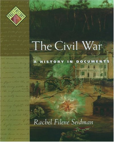 The Civil War A History In Documents First Edition Rachel Filene Seidman
