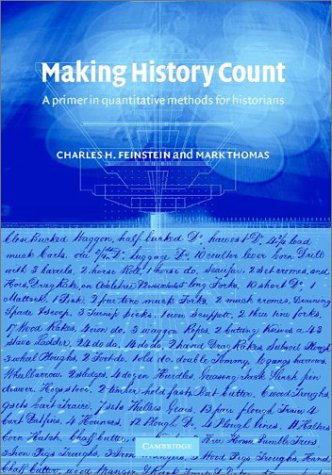 Making History Count A Primer In Quantitative Methods For Historians Charles H Feinstein