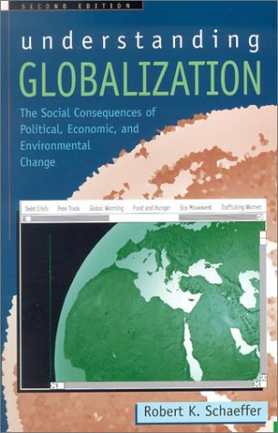 Understanding Globalization The Social Consequences Of Political Economic And Environmental Change 2nd Edition Robert K Schaeffer