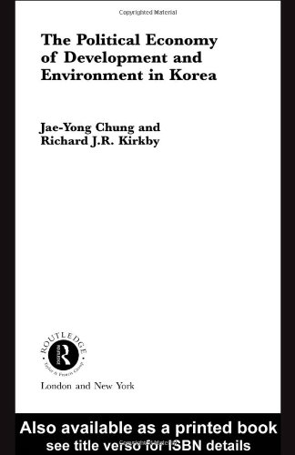 The Political Economy Of Development And Environment In Korea 1st Edition Jaeyong Chung