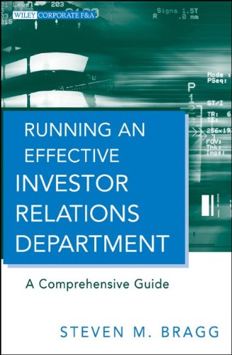 Running An Effective Investor Relations Department A Comprehensive Guide Steven M Bragg