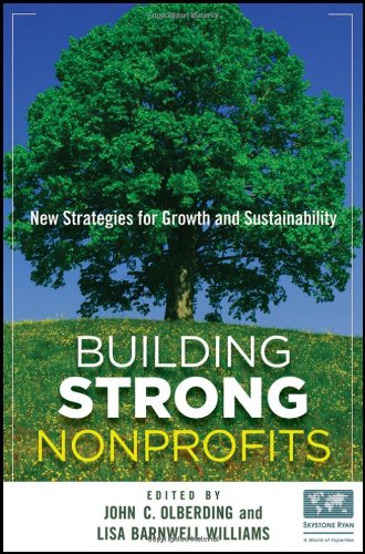Building Strong Nonprofits New Strategies For Growth And Sustainability John Olberding