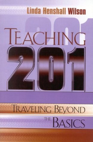 Teaching 201 Traveling Beyond The Basics Linda Henshall Wilson