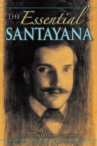The Essential Santayana Selected Writings Martin A Coleman