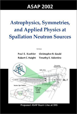 Astrophysics Symmetries And Applied Physics At Spallation Neutron Sources Paul E Koehler