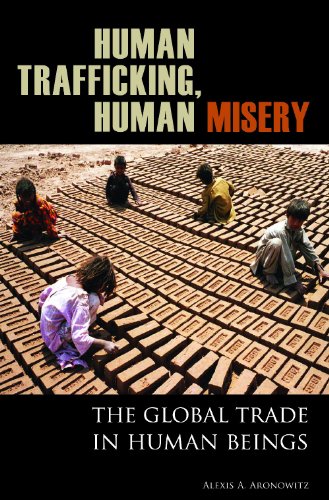 Human Trafficking Human Misery The Global Trade In Human Beings 1st Edition Alexis A Aronowitz