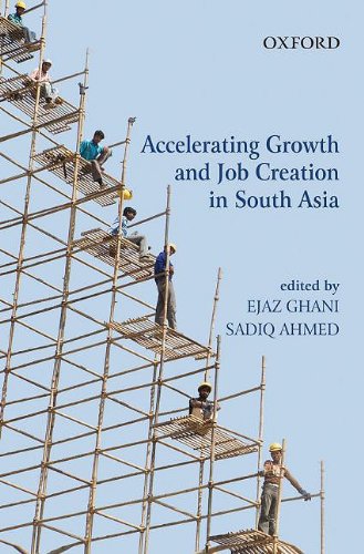 Accelerating Growth And Job Creation In South Asia Ejaz Ghani