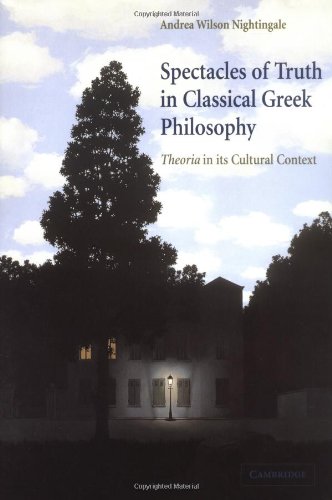 Spectacles Of Truth In Classical Greek Philosophy Theoria In Its Cultural Context Andrea Wilson Nightingale