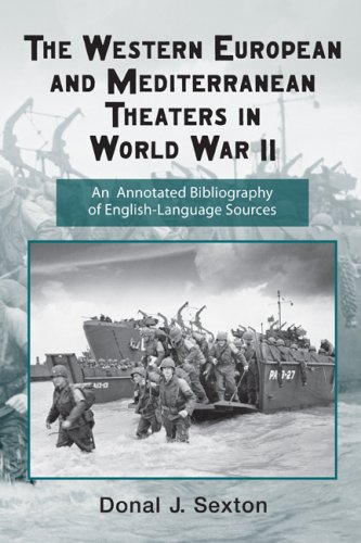 The Western European And Mediterranean Theaters In World War Ii An Annotated Bibliography Of Englishlanguage Sources 1st Edition Donal Sexton