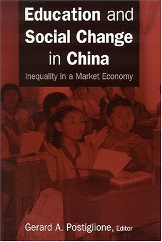 Education And Social Change In China Inequality In A Market Economy Gerard A Postiglione