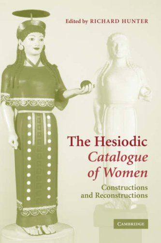 The Hesiodic Catalogue Of Women Constructions And Reconstructions Richard Hunter