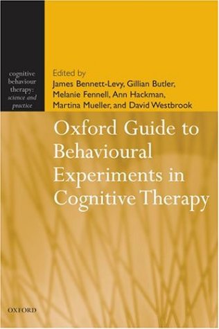 Oxford Guide To Behavioural Experiments In Cognitive Therapy 1st Edition James Bennettlevy