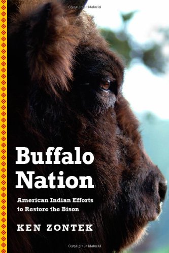 Buffalo Nation American Indian Efforts To Restore The Bison Ken Zontek