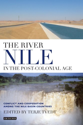The River Nile In The Postcolonial Age Conflict And Cooperation In The Nile Basin Countries Terje Tvedt