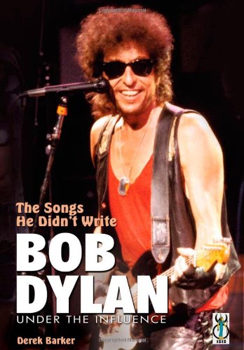 The Songs He Didnt Write Bob Dylan Under The Influence Derek Barker