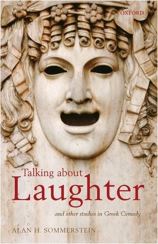 Talking About Laughter And Other Studies In Greek Comedy Alan H Sommerstein