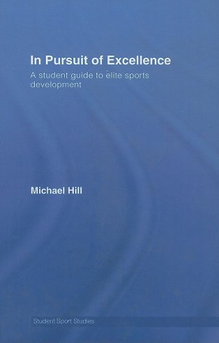 In Pursuit Of Excellence A Student Guide To Elite Sports Development 1st Edition Michael Hill