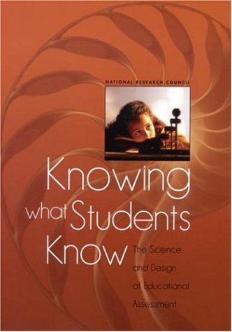 Knowing What Students Know The Science And Design Of Educational Assessment Committee On The Foundations Of Assessment